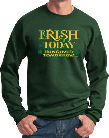 St Patricks Day Irish Today Hungover Sweatshirt