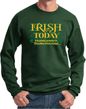 St Patricks Day Irish Today Hungover Sweatshirt