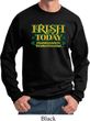 St Patricks Day Irish Today Hungover Sweatshirt