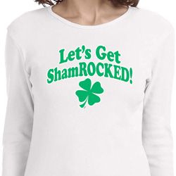 St Patricks Day Lets Get Shamrocked Ladies Long Sleeve St Patricks Day Lets Get Shamrocked Ladies Long Sleeve