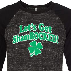 St Patricks Day Lets Get Shamrocked Raglan Shirt St Patricks Day Lets Get Shamrocked Raglan Shirt