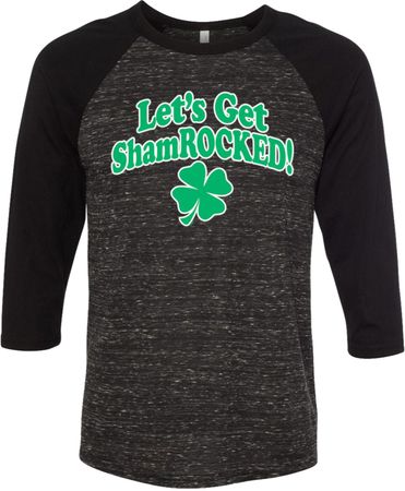 St Patricks Day Lets Get Shamrocked Raglan Shirt