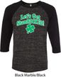 St Patricks Day Lets Get Shamrocked Raglan Shirt