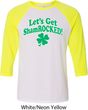 St Patricks Day Lets Get Shamrocked Raglan Shirt