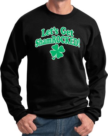 St Patricks Day Lets Get Shamrocked Sweatshirt