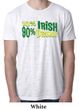 St Patricks Day Mens Shirt 10% Irish 90% Drunk Burnout Tee T-Shirt