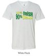 St Patricks Day Mens Shirt 10% Irish 90% Drunk Tri Blend V-neck Tee