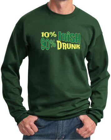 St Patricks Day Mens Sweatshirt 10% Irish 90% Drunk Sweat Shirt