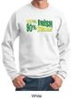St Patricks Day Mens Sweatshirt 10% Irish 90% Drunk Sweat Shirt