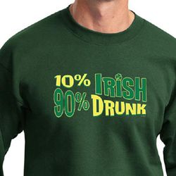 St Patricks Day Mens Sweatshirt 10% Irish 90% Drunk Sweat Shirt