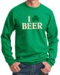 St Patricks Day Mens Sweatshirt I Love Beer Sweat Shirt
