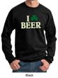St Patricks Day Mens Sweatshirt I Love Beer Sweat Shirt