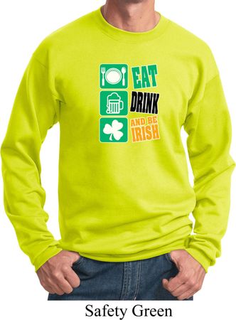 St Patricks Day Sweatshirt Eat Drink Be Irish Sweat Shirt