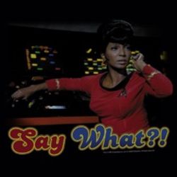 Star Trek Shirts - Capture Uhura Say What T-Shirts