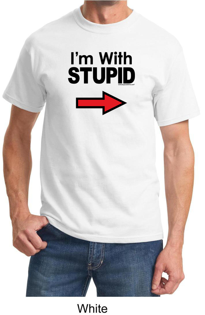 Stupid Shirt I m With Stupid Black Print Funny Adult Tshirt I'm With