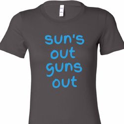 Suns Out Guns Out Ladies Shirts