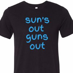 Suns Out Guns Out Mens Tri Blend Crewneck Shirt
