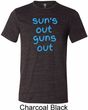 Suns Out Guns Out Mens Tri Blend Crewneck Shirt