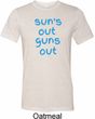 Suns Out Guns Out Mens Tri Blend Crewneck Shirt