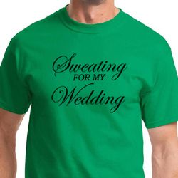 Sweating For My Wedding Mens Fitness Shirts