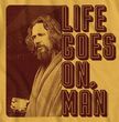 The Big Lebowski Dude Life Goes On Man T-shirt