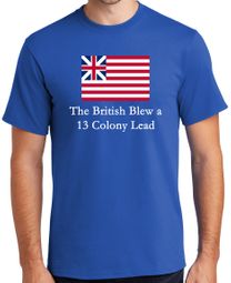The British Blew a 13 Colony Lead Funny T-shirt - Navy Blue