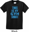 This Is My Gym Shirt Kids Shirt