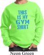 This Is My Gym Shirt Kids Sweat Shirt