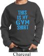 This Is My Gym Shirt Kids Sweat Shirt