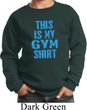 This Is My Gym Shirt Kids Sweat Shirt