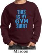 This Is My Gym Shirt Kids Sweat Shirt