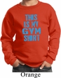 This Is My Gym Shirt Kids Sweat Shirt
