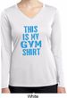 This Is My Gym Shirt Ladies Dry Wicking Long Sleeve Shirt