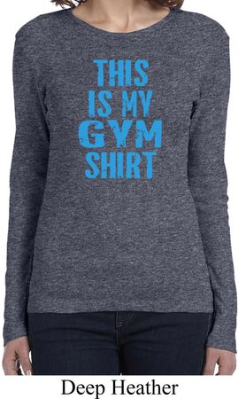This Is My Gym Shirt Ladies Long Sleeve Shirt