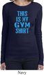 This Is My Gym Shirt Ladies Long Sleeve Shirt
