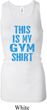 This Is My Gym Shirt Ladies Longer Length Racerback Tanktop