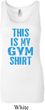 This Is My Gym Shirt Ladies Longer Length Tank Top