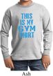This Is My Gym Shirt Long Sleeve Shirt