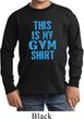This Is My Gym Shirt Long Sleeve Shirt