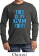 This Is My Gym Shirt Long Sleeve Shirt