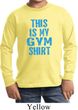 This Is My Gym Shirt Long Sleeve Shirt