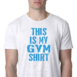 This Is My Gym Shirt Mens Burnout Shirt