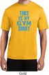 This Is My Gym Shirt Mens Moisture Wicking Shirt