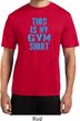 This Is My Gym Shirt Mens Moisture Wicking Shirt
