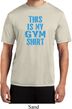 This Is My Gym Shirt Mens Moisture Wicking Shirt