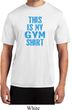 This Is My Gym Shirt Mens Moisture Wicking Shirt