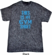 This Is My Gym Shirt Mineral Tie Dye Shirt