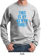 This Is My Gym Shirt Sweat Shirt