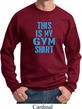 This Is My Gym Shirt Sweat Shirt