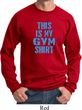 This Is My Gym Shirt Sweat Shirt